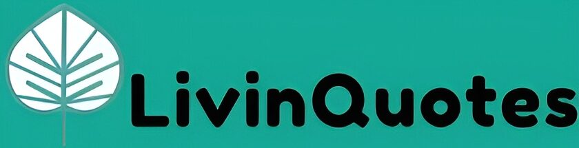 Liv'in Quotes